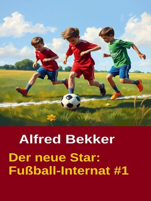 cover image of Alfred Bekker--Fußball-Internat